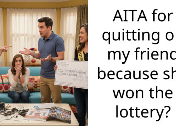 AITA for quitting on my friend because she won the lottery?