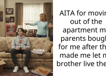 AITA for moving out of the apartment my parents bought for me after they made me let my brother live there.