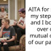 AITA for saying my stepsister and I bonded over our mutual dislike of our parents?