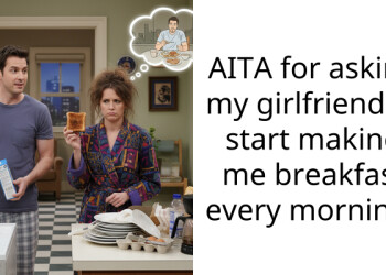 AITA for asking my girlfriend to start making me breakfast every morning?