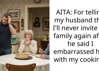 My husband let his family bash my home-cooked meal and now he’s demanding I host them again