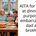 AITA for crying at dinner on purpose to embarra*s my dad and brother?