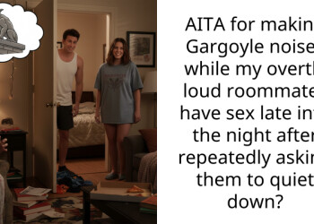 AITA for making Gargoyle noises while my overtly loud roommates have s*x late into the night after repeatedly asking them to quiet down?