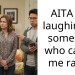 AITA for laughing at someone who called me r***st