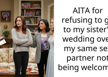 AITA for refusing to go to my sister’s wedding over my same s*x partner not being welcome?