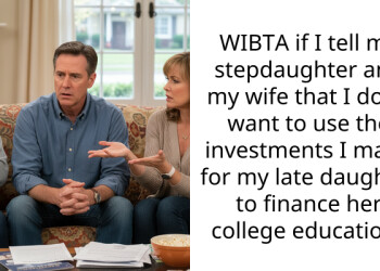 WIBTA if I tell my stepdaughter and my wife that I don’t want to use the investments I made for my late daughter to finance her college education?