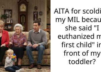 MIL Called My Abortion ‘Euthanasia’ In Front Of My Toddler And I Finally Snapped