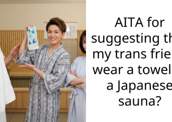 I Told My Trans Friend To Cover Up At A Public Bath House And Now She’s Calling Me Transphobic