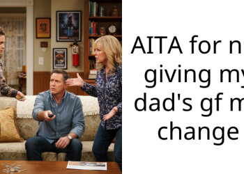 AITA for not giving my dad’s gf my change