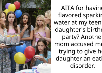 AITA for having flavored sparking water at my teenage daughter’s birthday party? Another mom accused me of trying to give her daughter an eating disorder.
