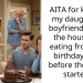 AITA for kicking my daughter’s boyfriend out of the house for eating from the birthday cake before the party started?