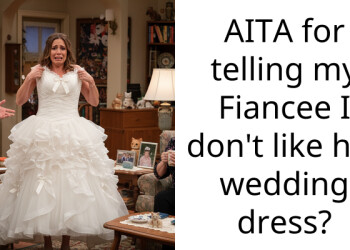I Told My Fiancee Her $9,000 Wedding Dress Was Ugly and Now She Won’t Talk To Me