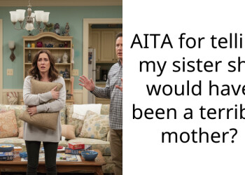 Redditors Rage At This Teenage Boy For Telling His Older Sister That She Would Have Been A Terrible Mother