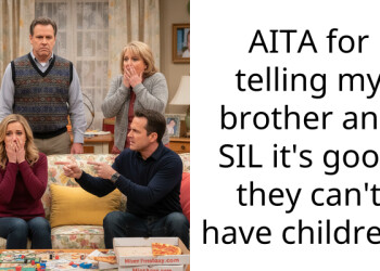 AITA for telling my brother and SIL it’s good they can’t have children?