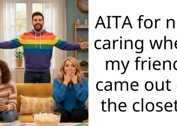 AITA for not caring when my friend came out of the closet?