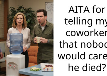 AITA for telling my coworker that nobody would care if he died?