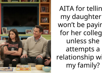 AITA for telling my daughter I won’t be paying for her college unless she attempts a relationship with my family?
