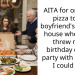 AITA for ordering pizza to my boyfriend’s parents house when they threw me a birthday dinner party with no food I could eat?