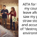AITA for telling my cousin to leave after she saw my plastic straw stockpile and accused me of “destroying the environment”?