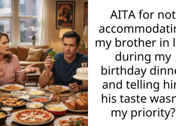 AITA for not accommodating my brother in law during my birthday dinner and telling him his taste wasn’t my priority?