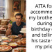 AITA for not accommodating my brother in law during my birthday dinner and telling him his taste wasn’t my priority?