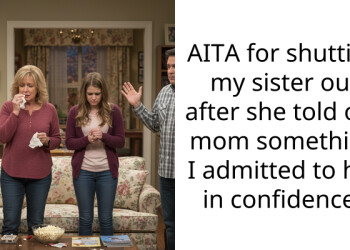 AITA for shutting my sister out after she told our mom something I admitted to her in confidence?