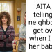 AITA for telling my neighbour to get over it when I wake her baby up?