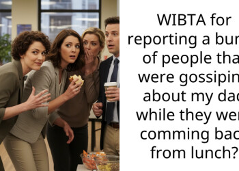 WIBTA for reporting a bunch of people that were gossiping about my dad while they were comming back from lunch?