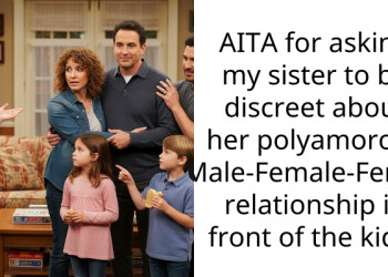 AITA for asking my sister to be discreet about her polyamorous (Male-Female-Female) relationship in front of the kids?