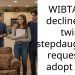 WIBTA if I decline my twin stepdaughter’s request to adopt her?