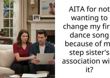 AITA for not wanting to change my first dance song because of my step sister’s a*sociation with it?