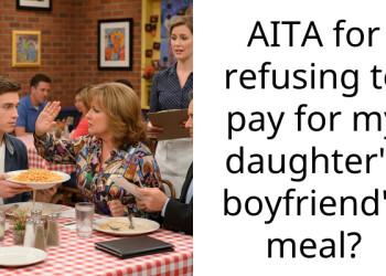 AITA for refusing to pay for my daughter’s boyfriend’s meal?