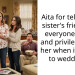 Aita for telling my sister’s friend not everyone is rich and privileged like her when it comes to weddings?