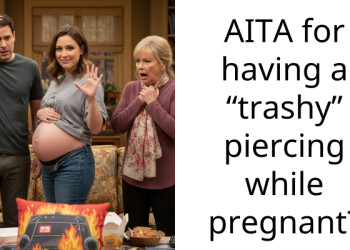 AITA for having a “trashy” piercing while pregnant?