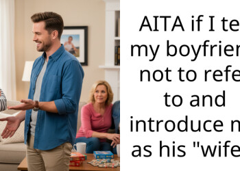 AITA if I tell my boyfriend not to refer to and introduce me as his “wife”?