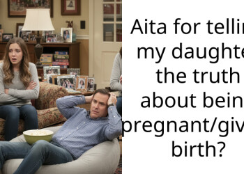 Aita for telling my daughter the truth about being pregnant/giving birth?