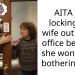 AITA for locking my wife out of my office because she won’t stop bothering me?
