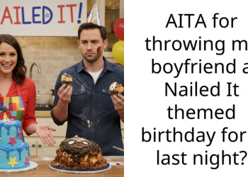 AITA for throwing my boyfriend a Nailed It themed birthday for 2 last night?