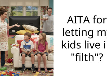 AITA for letting my kids live in “filth”?