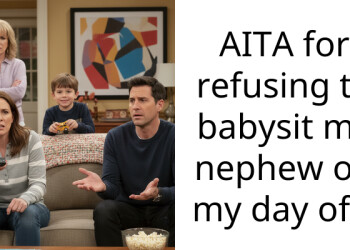 AITA for refusing to babysit my nephew on my day off?