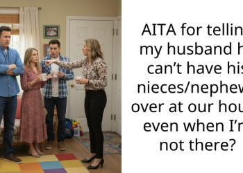 AITA for telling my husband he can’t have his nieces/nephews over at our house even when I’m not there?