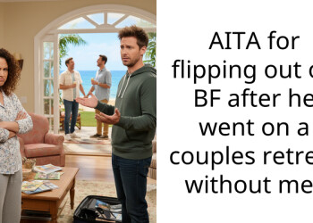 AITA for flipping out on BF after he went on a couples retreat without me?