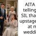 AITA for telling my SIL that she upstaged me at my wedding?