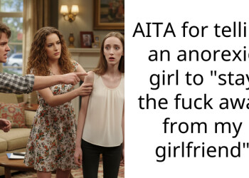 AITA for telling an anorexic girl to “stay the f**k away from my girlfriend”