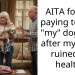AITA for not paying to save “my” dog’s life after my mom ruined its health?