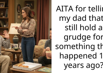 AITA for telling my dad that I still hold a grudge for something that happened 10 years ago?
