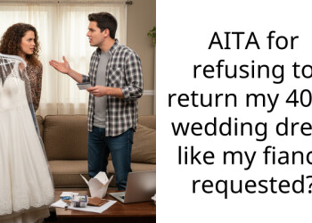 AITA for refusing to return my 400$ wedding dress like my fiancè requested?