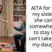 AITA for telling my sister that she can find somewhere else to stay if she can’t take seeing my daughter?