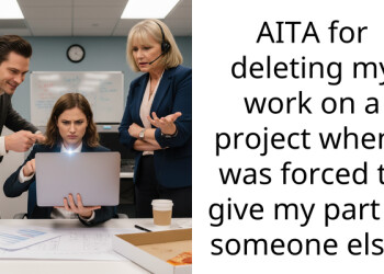 AITA for deleting my work on a project when i was forced to give my part to someone else?