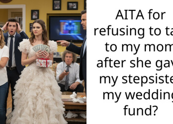 Redditor’s Mom And Stepfather Give Her Wedding Funds To Her Stepsister And Calls Her Petty For Being Furious